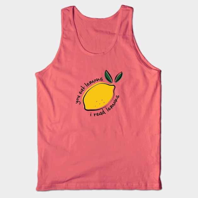 You eat lemons I read lemons for fanfiction lovers Tank Top by Selma22Designs